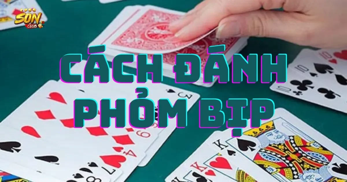 Cách đánh phỏm bịp hiệu quả dành cho dân cá cược 1 Cách đánh phỏm bịp hiệu quả