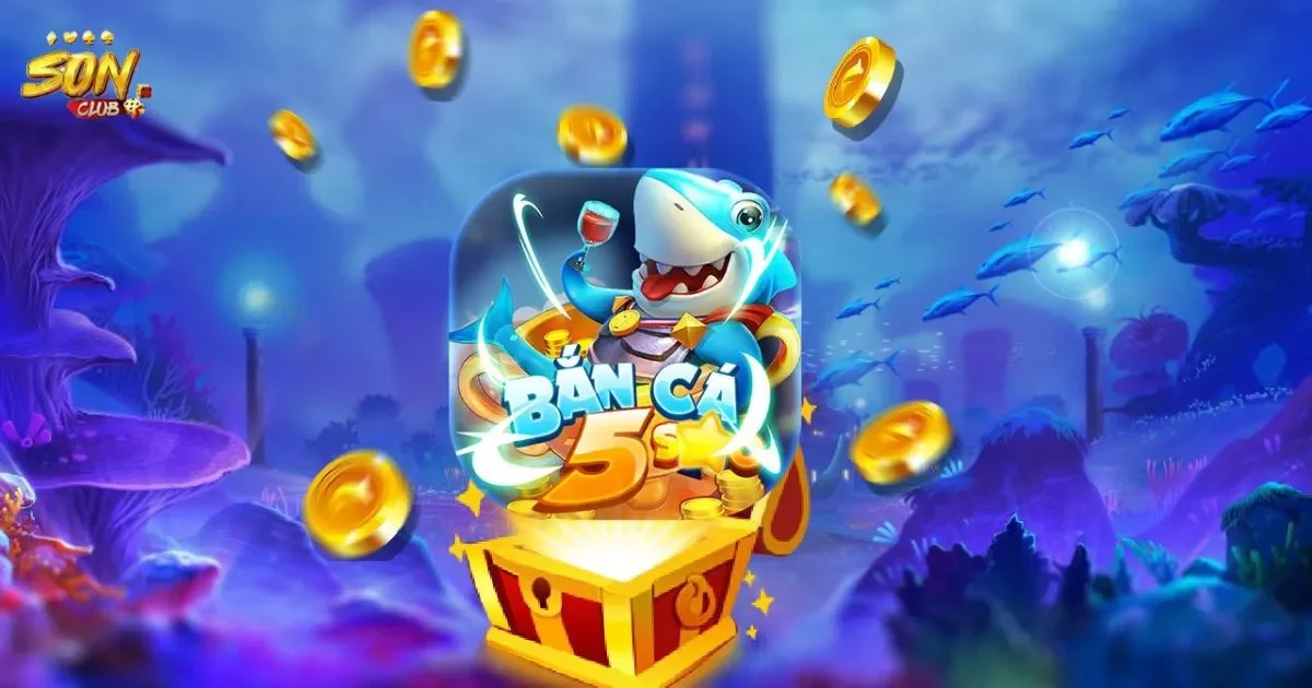 Bắn Cá 5 Sao SONCLUB: Giới Thiệu Chung
