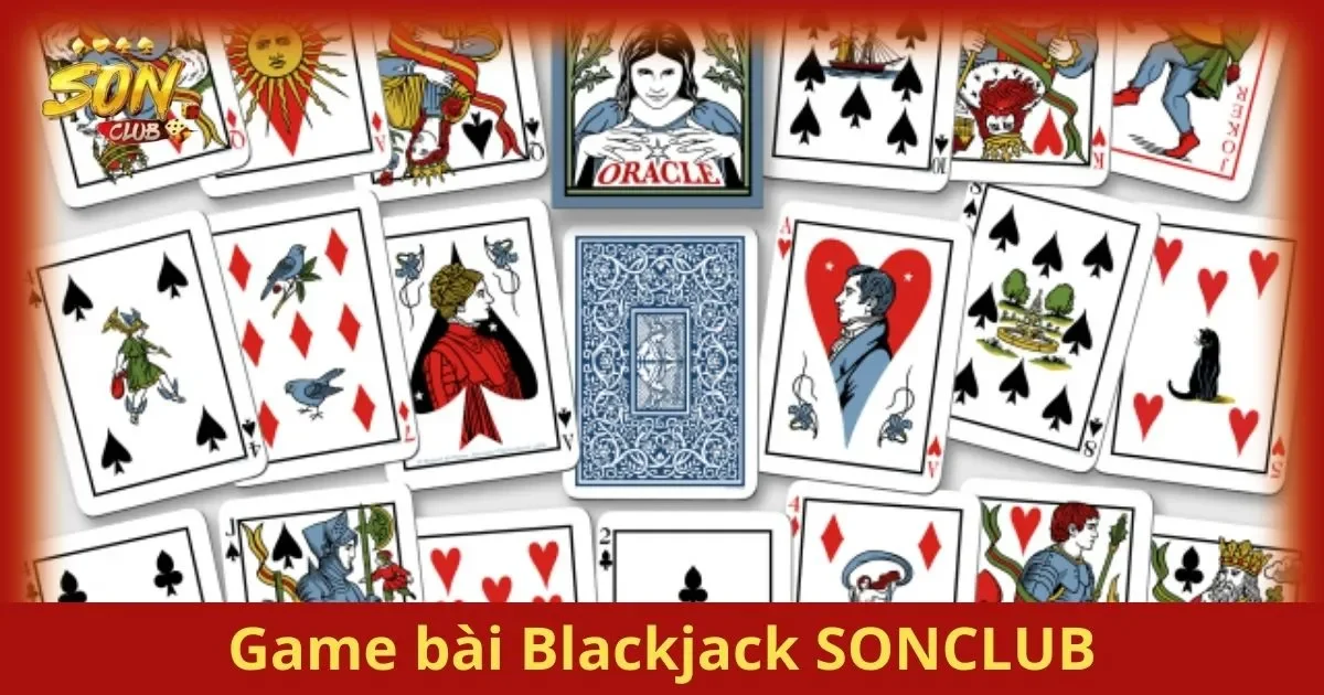 Game Bài Blackjack SONCLUB: Kết Hợp May Mắn, Chiến Lược 1 Blackjack SONCLUB – Kết Hợp May Mắn Và Chiến Lược