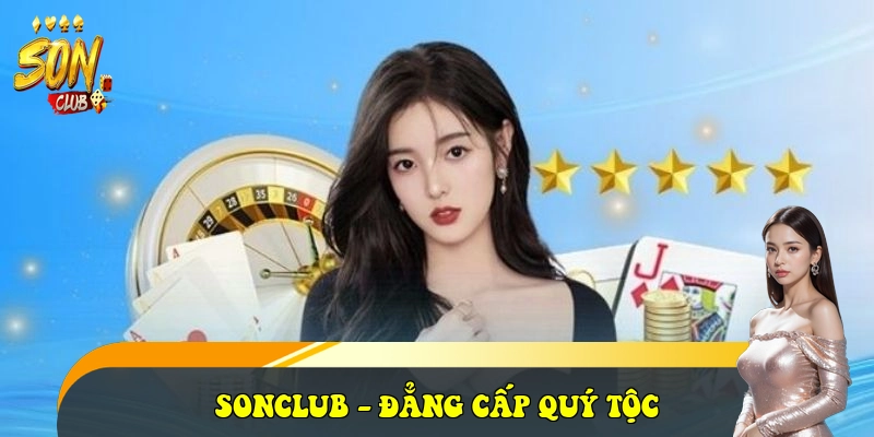 SonClub sonclub.red ⭐️ Link Cổng Game Bài SonClub Đẳng Cấp 2026 30 SONCLUB - đẳng cấp quý tộc