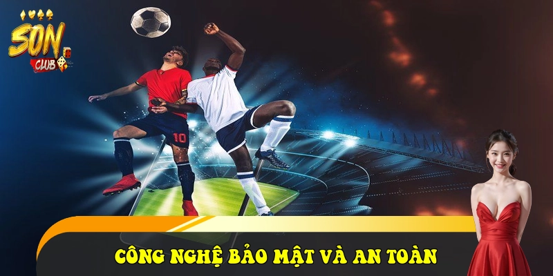 SonClub sonclub.red ⭐️ Link Cổng Game Bài SonClub Đẳng Cấp 2026 35 Công nghệ bảo mật và An toàn thanh khoản